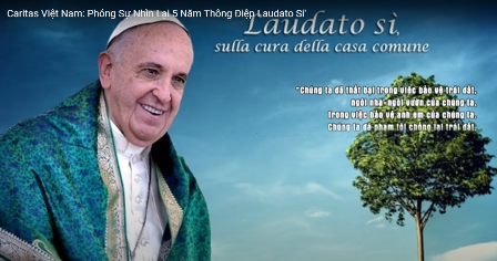 Caritas Việt Nam: Phóng Sự Nhìn Lại 5 Năm Thông Điệp Laudato Si'